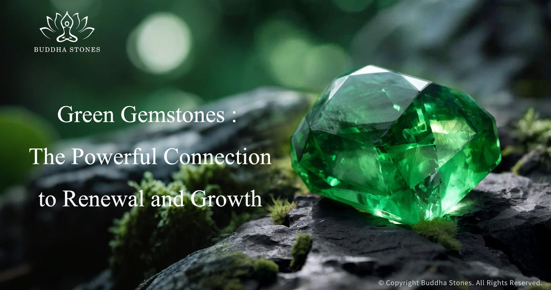 Green Gemstones : The Powerful Connection to Renewal and Growth