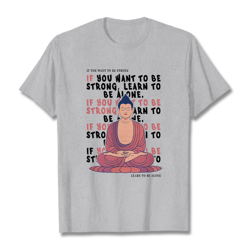 Buddha Stones If You Want To Be Strong Tee T-shirt - LightGrey - 2XL - image 1