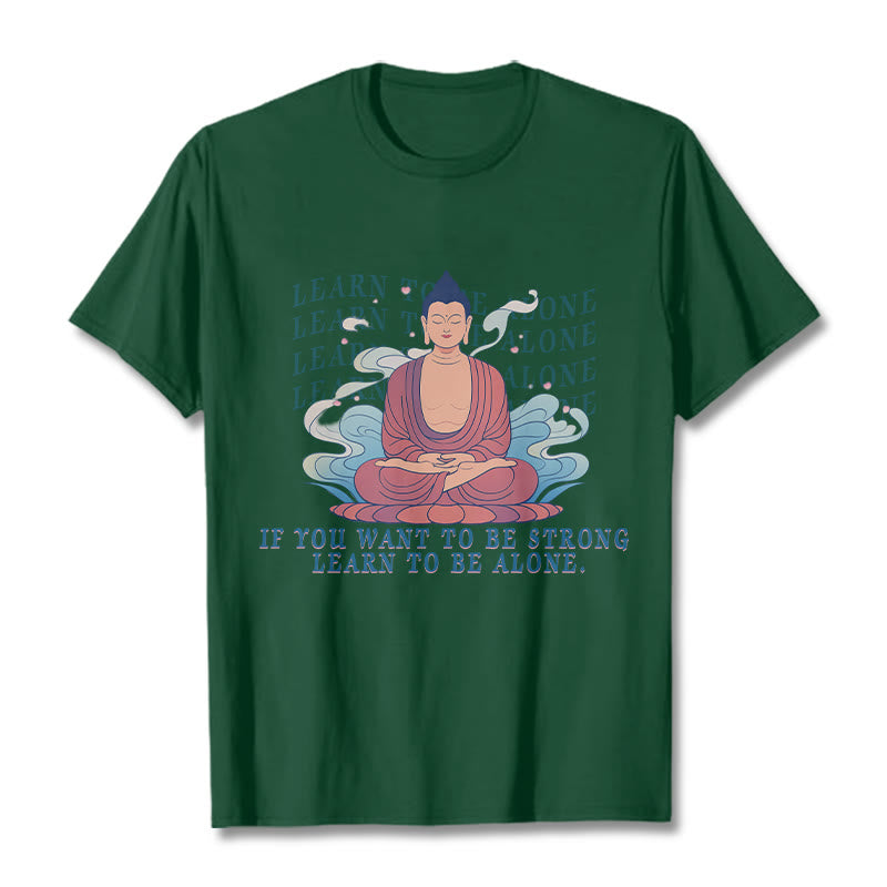 Buddha Stones Learn To Be Alone Tee T-shirt