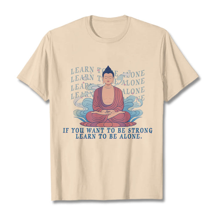 Buddha Stones Learn To Be Alone Tee T-shirt