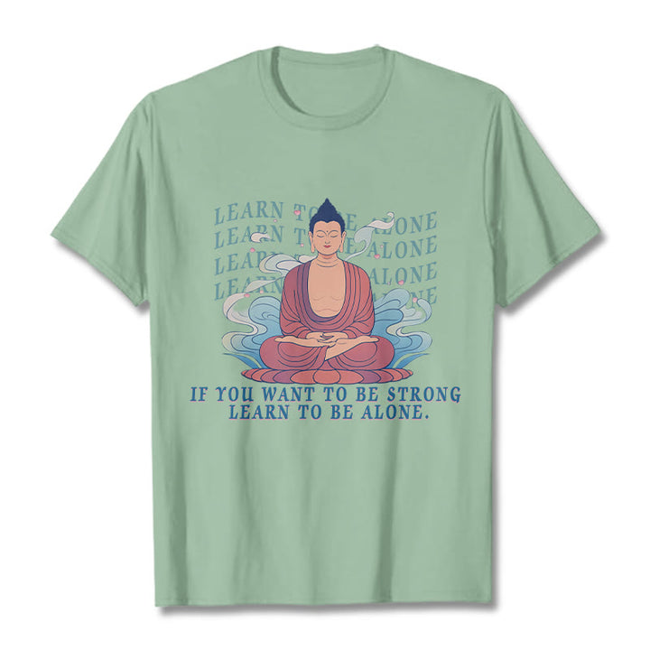 Buddha Stones Learn To Be Alone Tee T-shirt