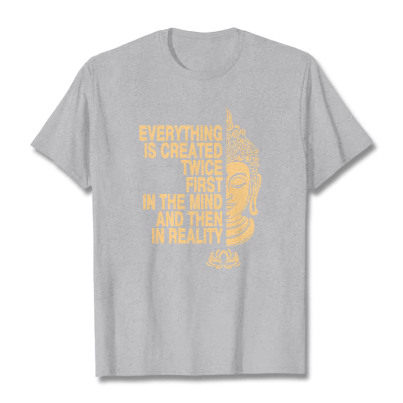 Buddha Stones Everything Is Created Twice Tee T-shirt