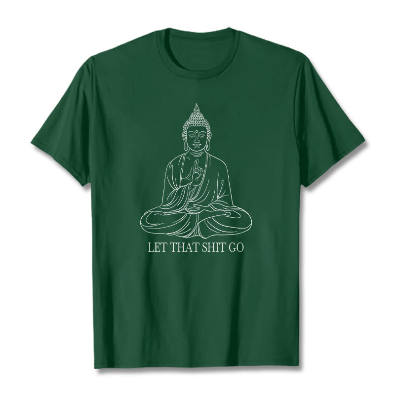 Buddha Stones Let That Shit Go Tee T-shirt - ForestGreen - Let that shit go - 2XL - image 7