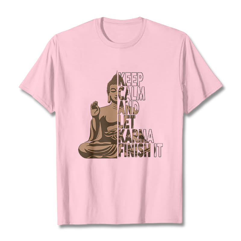 Buddha Stones KEEP CALM AND LET KARMA FINISH IT Tee T-shirt