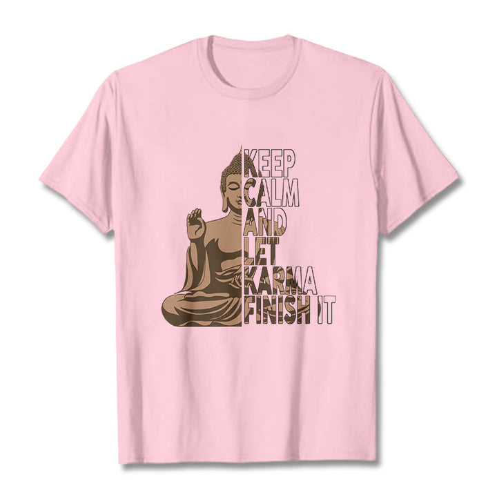 Buddha Stones KEEP CALM AND LET KARMA FINISH IT Tee T-shirt - LightPink - KEEP CALM AND LET KARMA FINISH IT - 2XL - image 12