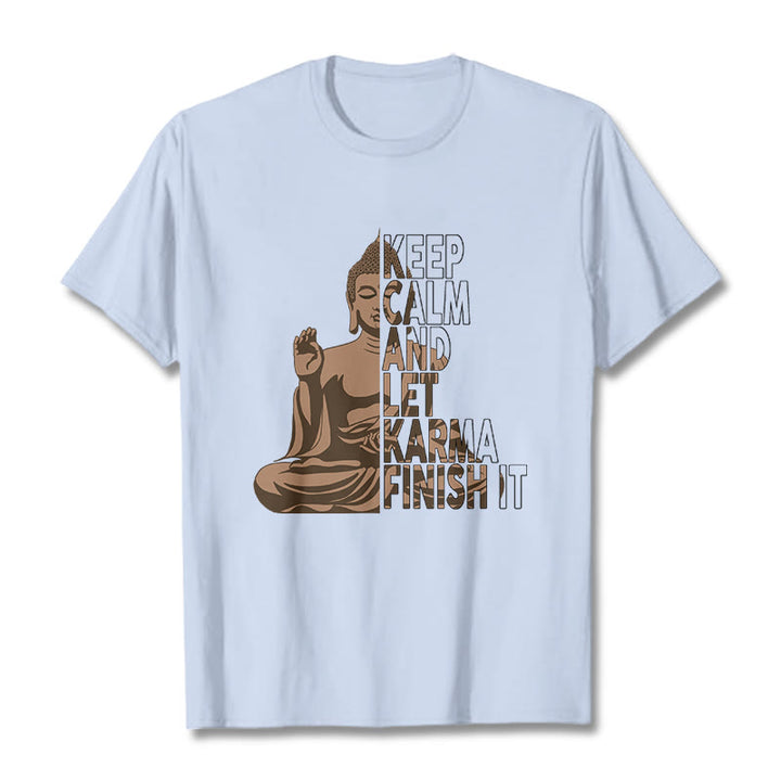 Buddha Stones KEEP CALM AND LET KARMA FINISH IT Tee T-shirt - LightCyan - KEEP CALM AND LET KARMA FINISH IT - 2XL - image 18