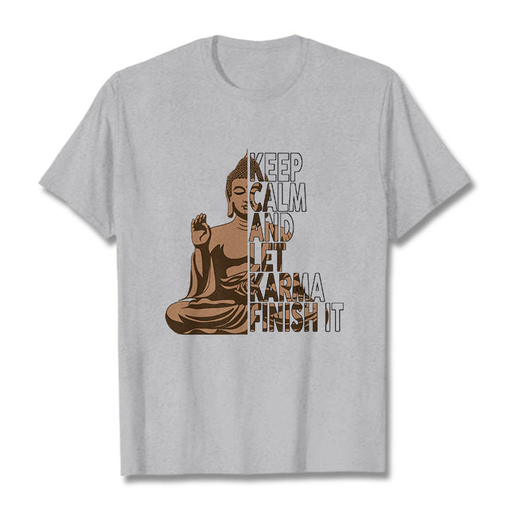 Buddha Stones KEEP CALM AND LET KARMA FINISH IT Tee T-shirt - LightGrey - KEEP CALM AND LET KARMA FINISH IT - 2XL - image 19