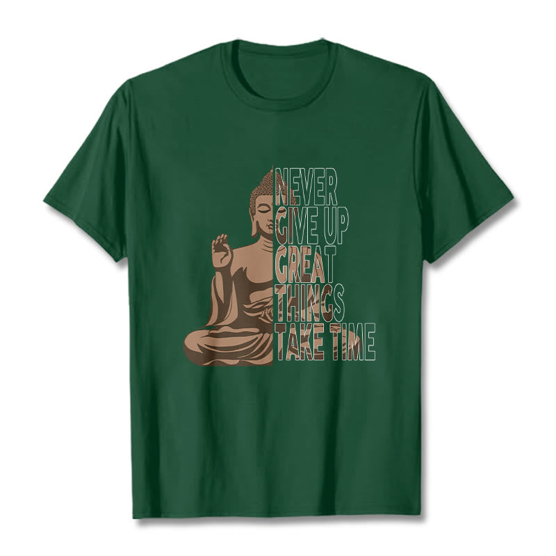 Buddha Stones NEVER GIVE UP GREAT THINGS TAKE TIME Tee T-shirt - ForestGreen - NEVER GIVE UP GREAT THINGS TAKE TIME - 2XL - image 6
