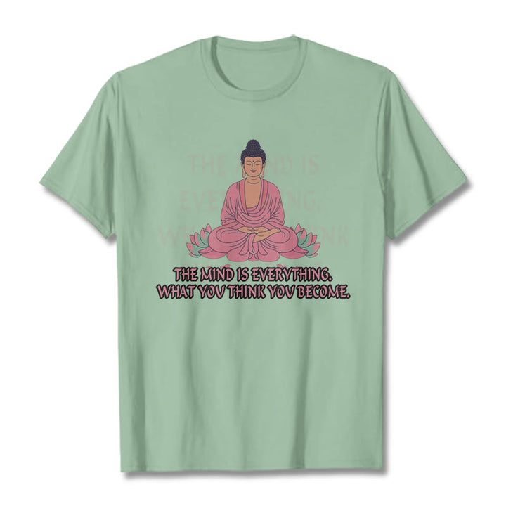 Buddha Stones The Mind Is Everything Tee T-shirt