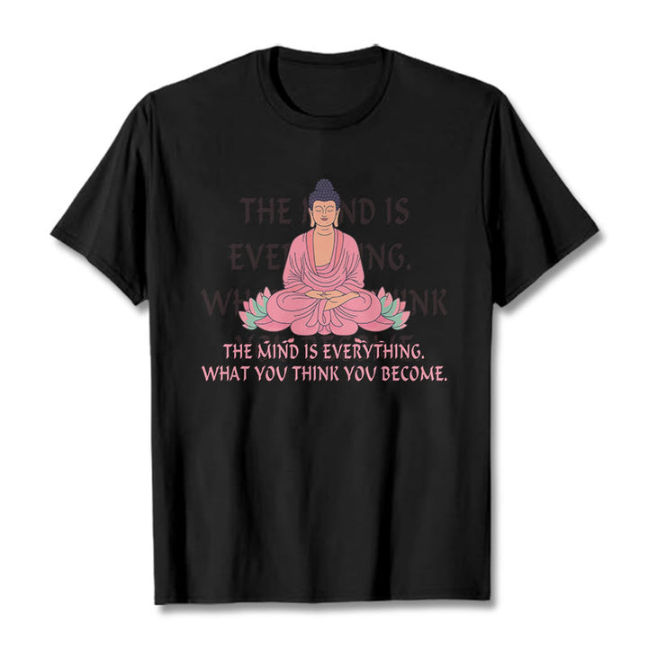 Buddha Stones The Mind Is Everything Tee T-shirt