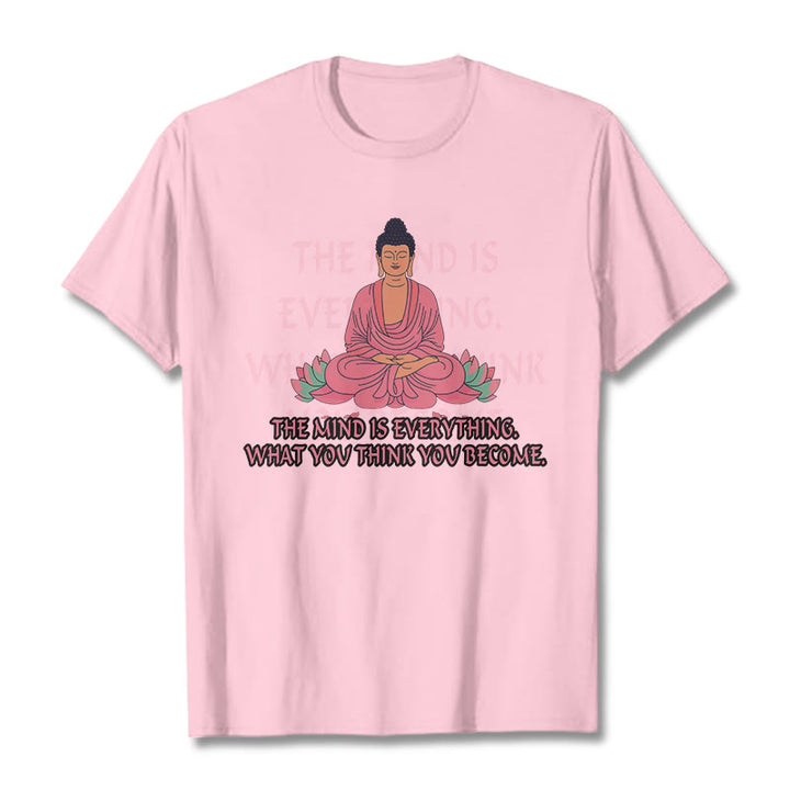 Buddha Stones The Mind Is Everything Tee T-shirt