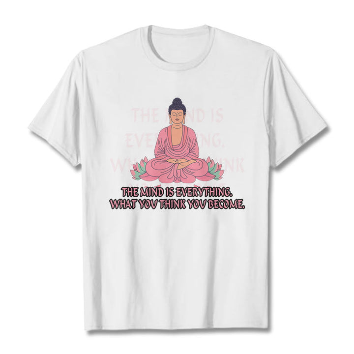 Buddha Stones The Mind Is Everything Tee T-shirt