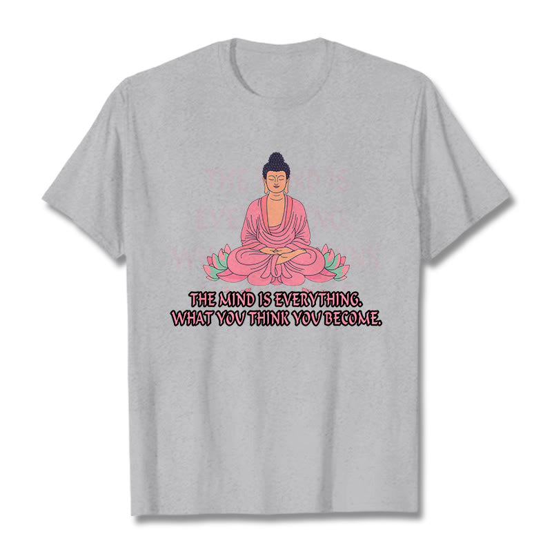 Buddha Stones The Mind Is Everything Tee T-shirt