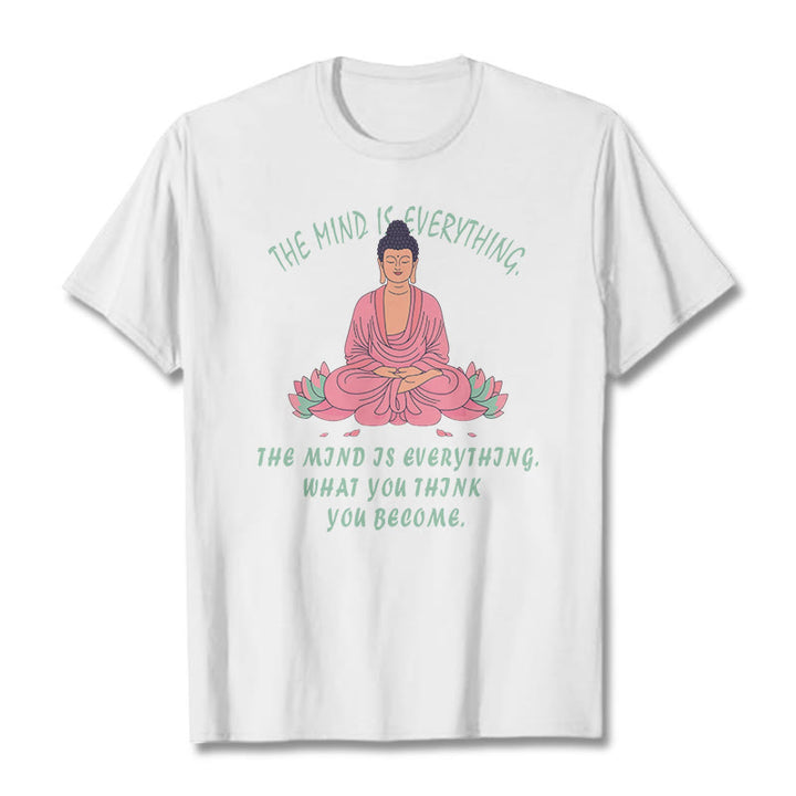 Buddha Stones The Mind Is Everything Tee T-shirt