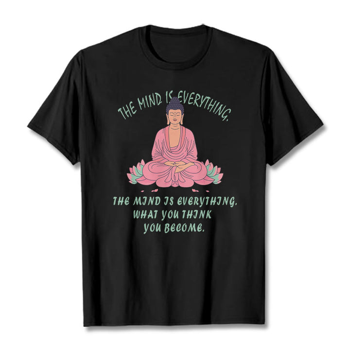 Buddha Stones The Mind Is Everything Tee T-shirt