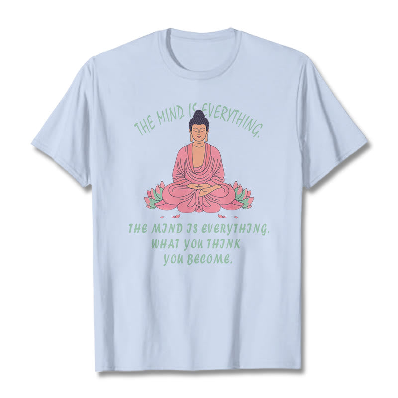 Buddha Stones The Mind Is Everything Tee T-shirt