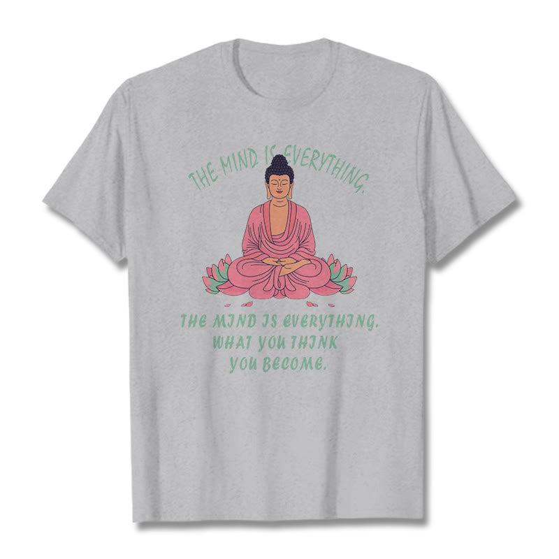 Buddha Stones The Mind Is Everything Tee T-shirt