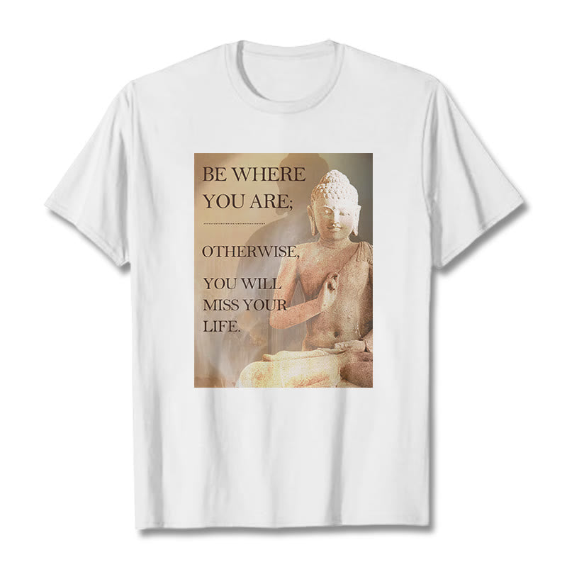 Buddha Stones Be Where You Are Tee T-shirt