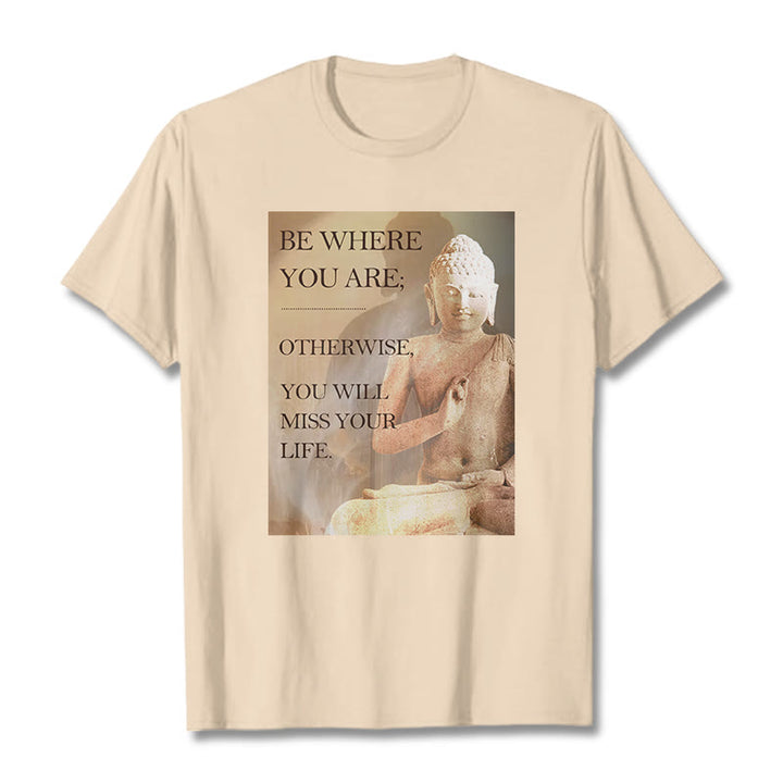 Buddha Stones Be Where You Are Tee T-shirt