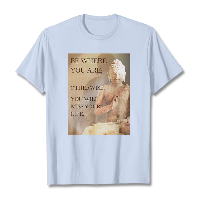 Buddha Stones Be Where You Are Tee T-shirt