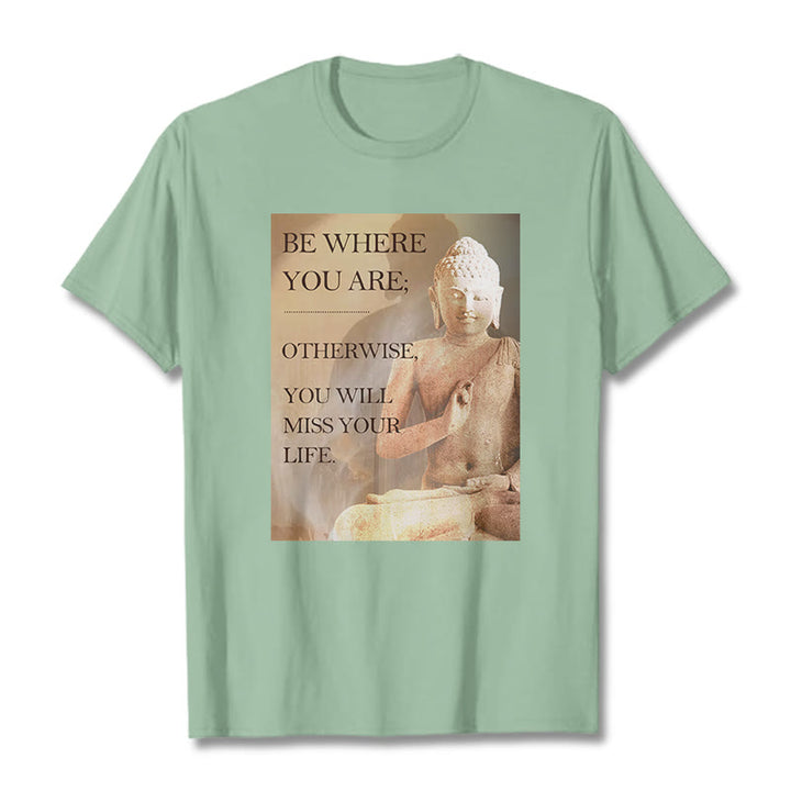 Buddha Stones Be Where You Are Tee T-shirt