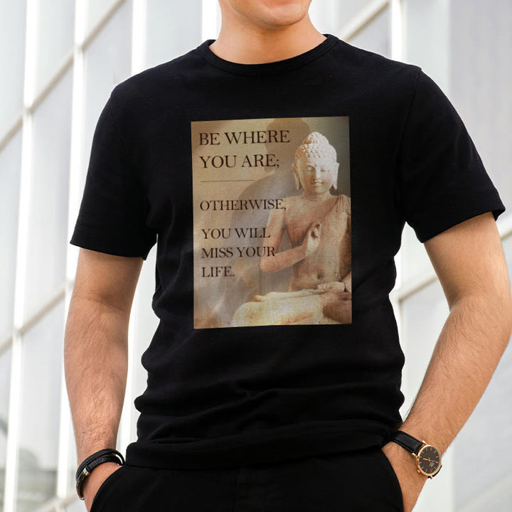 Buddha Stones Be Where You Are Tee T-shirt