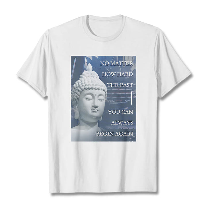Buddha Stones You Can Always Begin Again Tee T-shirt