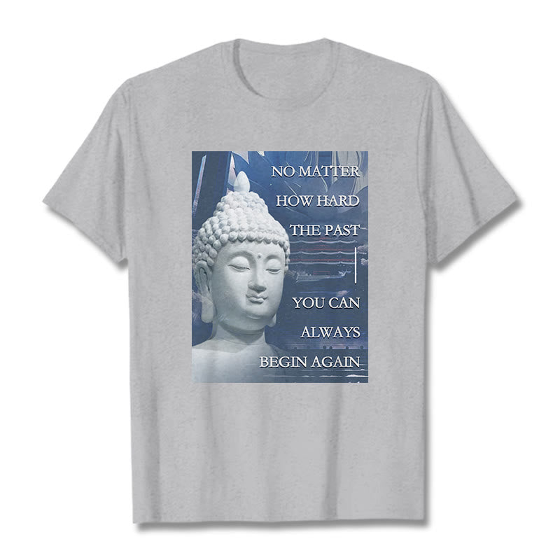 Buddha Stones You Can Always Begin Again Tee T-shirt