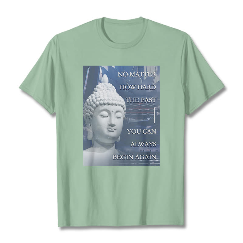 Buddha Stones You Can Always Begin Again Tee T-shirt