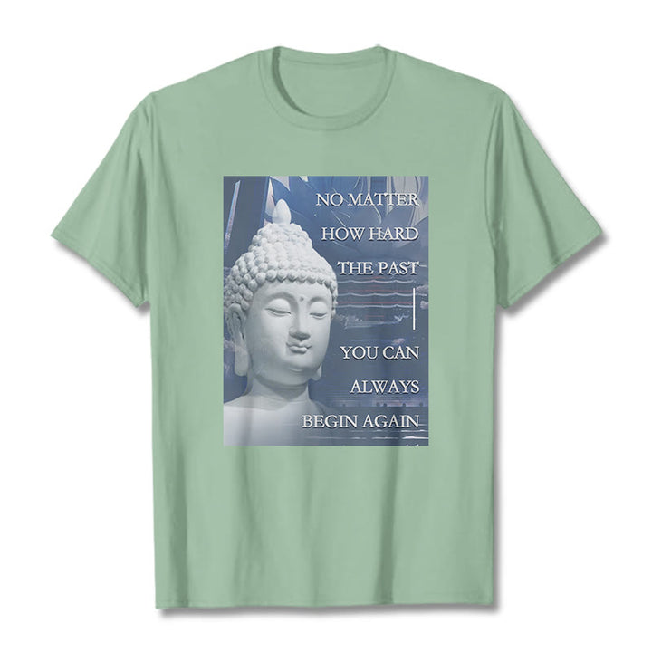 Buddha Stones You Can Always Begin Again Tee T-shirt