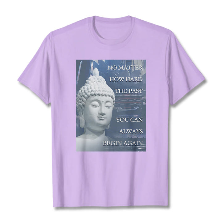 Buddha Stones You Can Always Begin Again Tee T-shirt