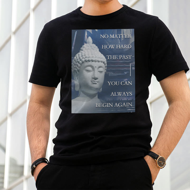 Buddha Stones You Can Always Begin Again Tee T-shirt