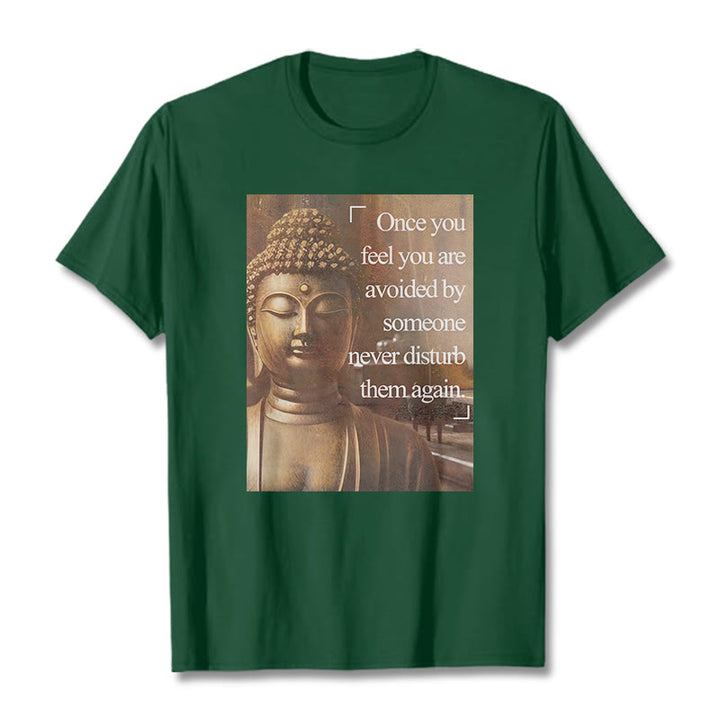 Buddha Stones Once You Feel You Are Avoided Tee T-shirt