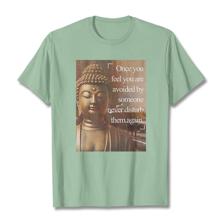 Buddha Stones Once You Feel You Are Avoided Tee T-shirt