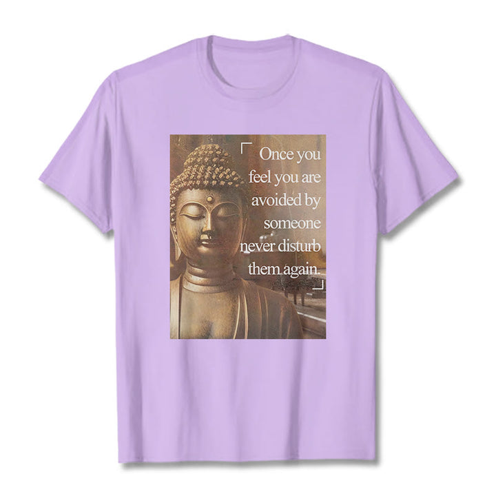 Buddha Stones Once You Feel You Are Avoided Tee T-shirt