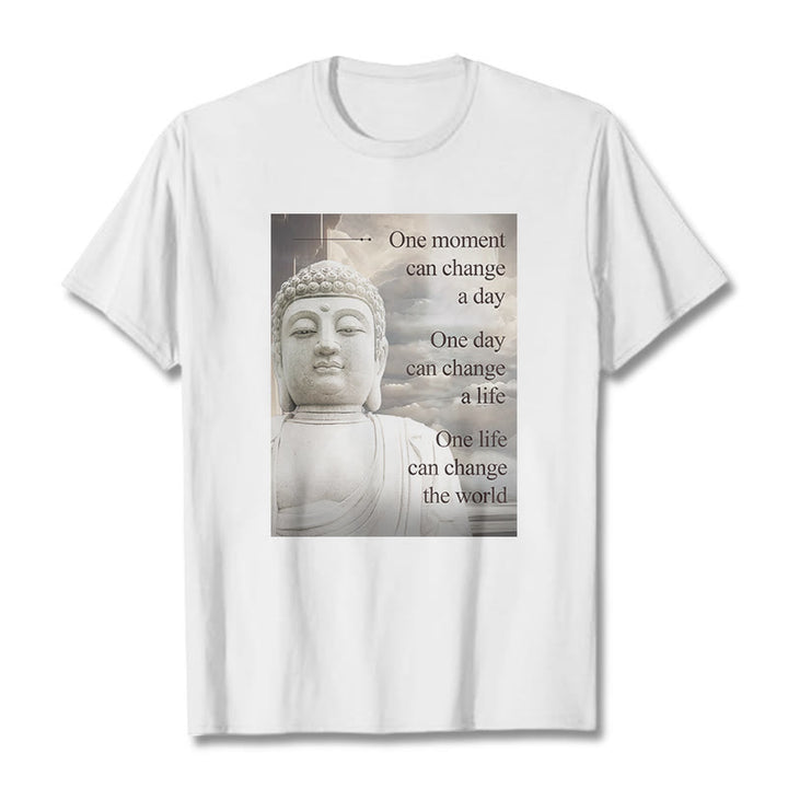 Buddha Stones One Moment Can Change A Day Tee T-shirt