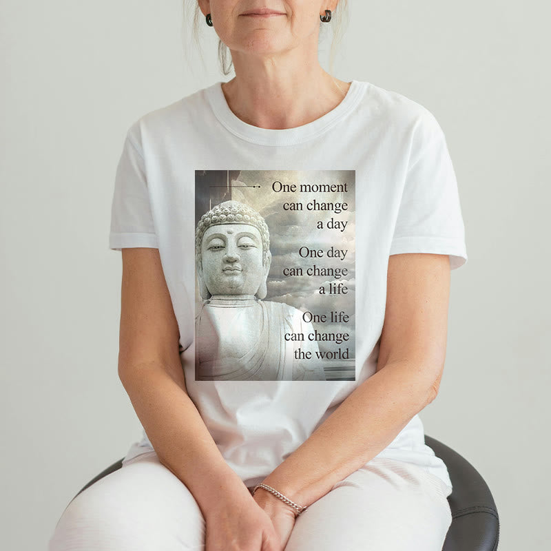 Buddha Stones One Moment Can Change A Day Tee T-shirt