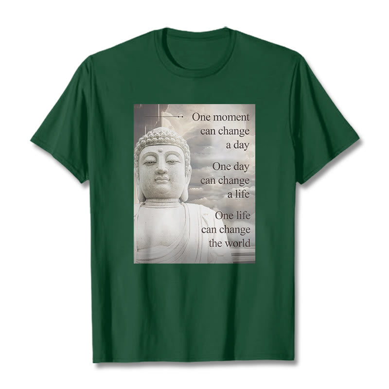 Buddha Stones One Moment Can Change A Day Tee T-shirt