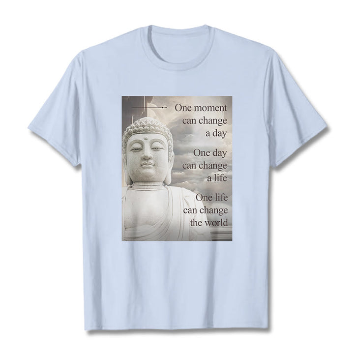 Buddha Stones One Moment Can Change A Day Tee T-shirt