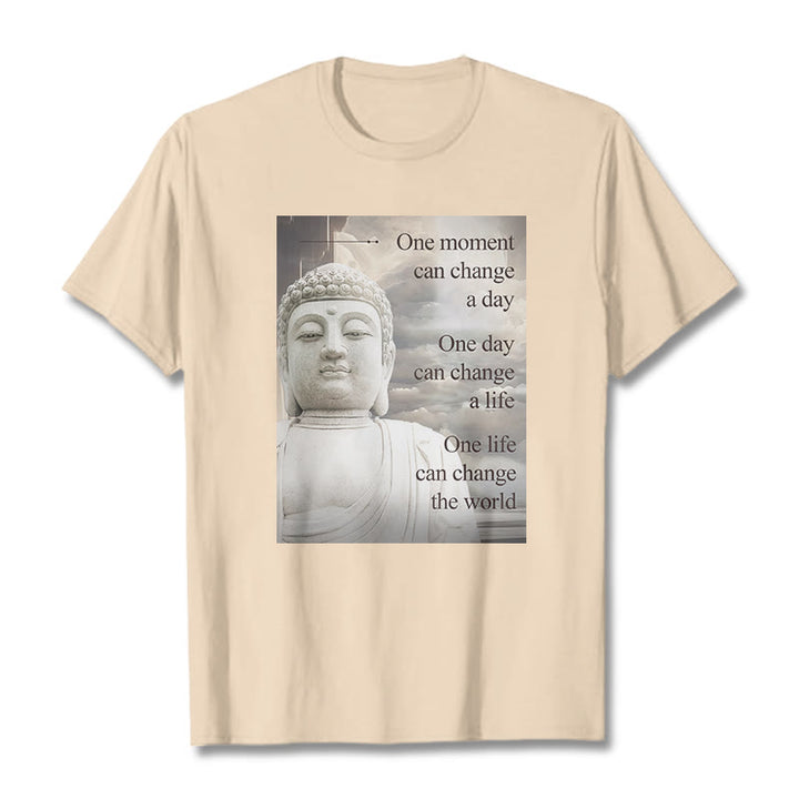 Buddha Stones One Moment Can Change A Day Tee T-shirt