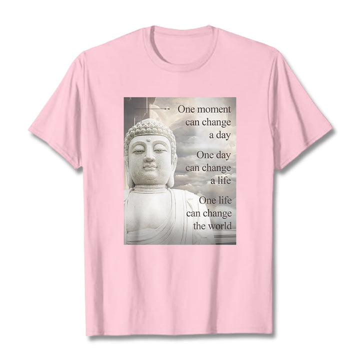 Buddha Stones One Moment Can Change A Day Tee T-shirt