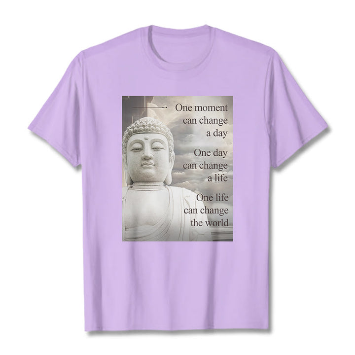 Buddha Stones One Moment Can Change A Day Tee T-shirt