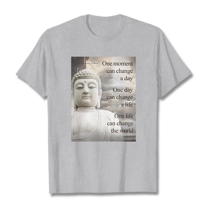 Buddha Stones One Moment Can Change A Day Tee T-shirt