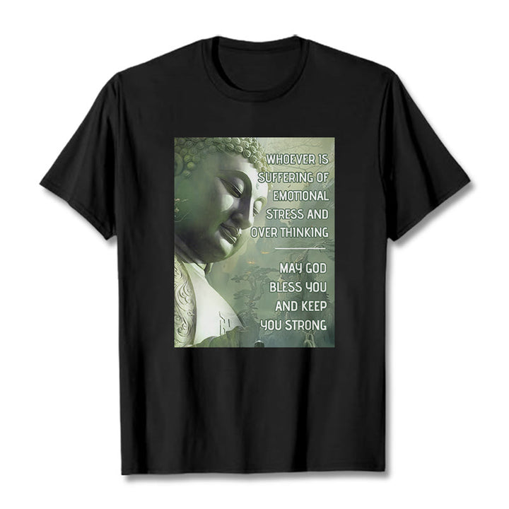 Buddha Stones Whoever Is Suffering Of Emotional Stress Tee T-shirt