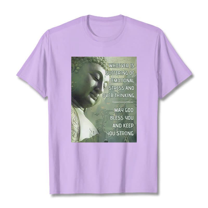 Buddha Stones Whoever Is Suffering Of Emotional Stress Tee T-shirt