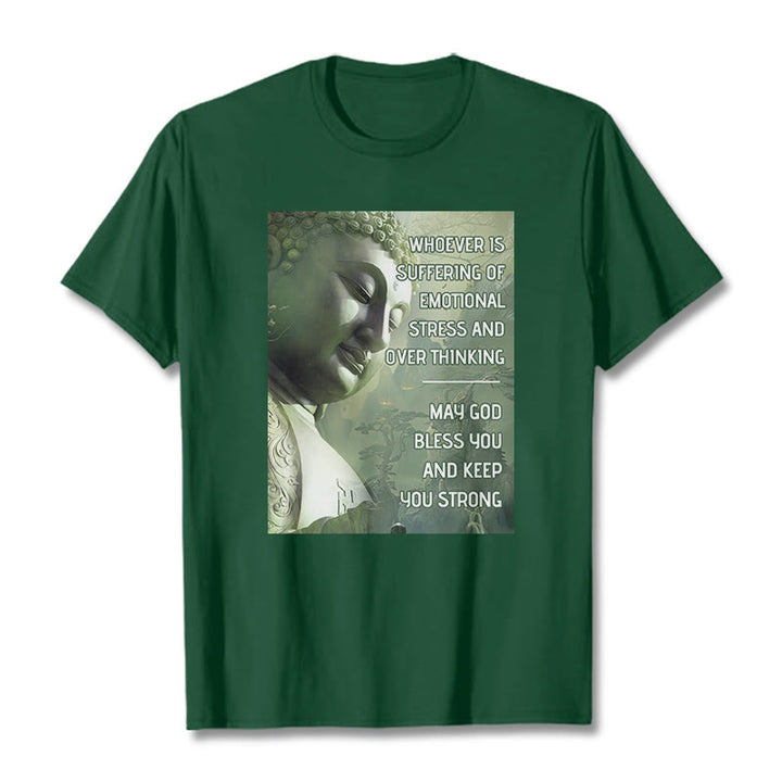 Buddha Stones Whoever Is Suffering Of Emotional Stress Tee T-shirt