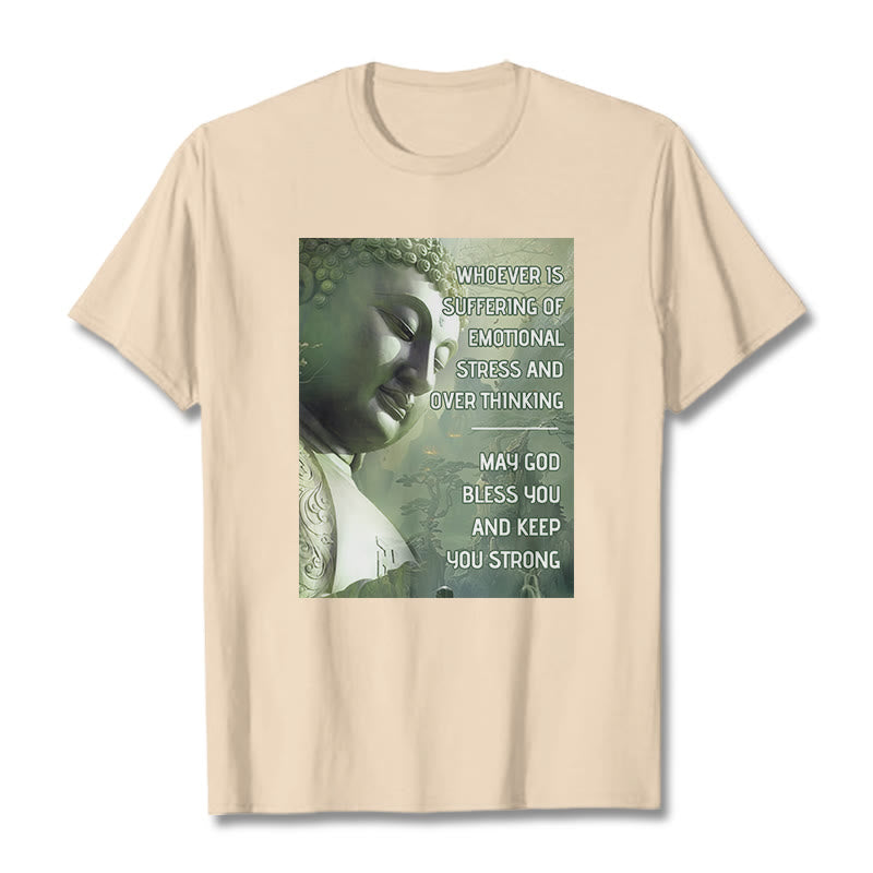 Buddha Stones Whoever Is Suffering Of Emotional Stress Tee T-shirt