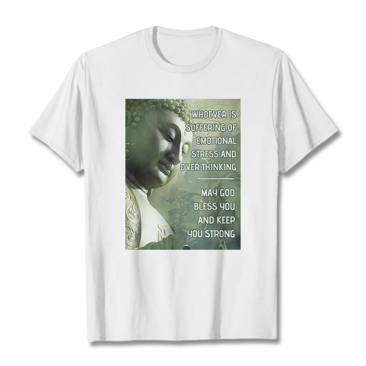 Buddha Stones Whoever Is Suffering Of Emotional Stress Tee T-shirt