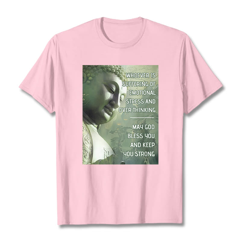 Buddha Stones Whoever Is Suffering Of Emotional Stress Tee T-shirt