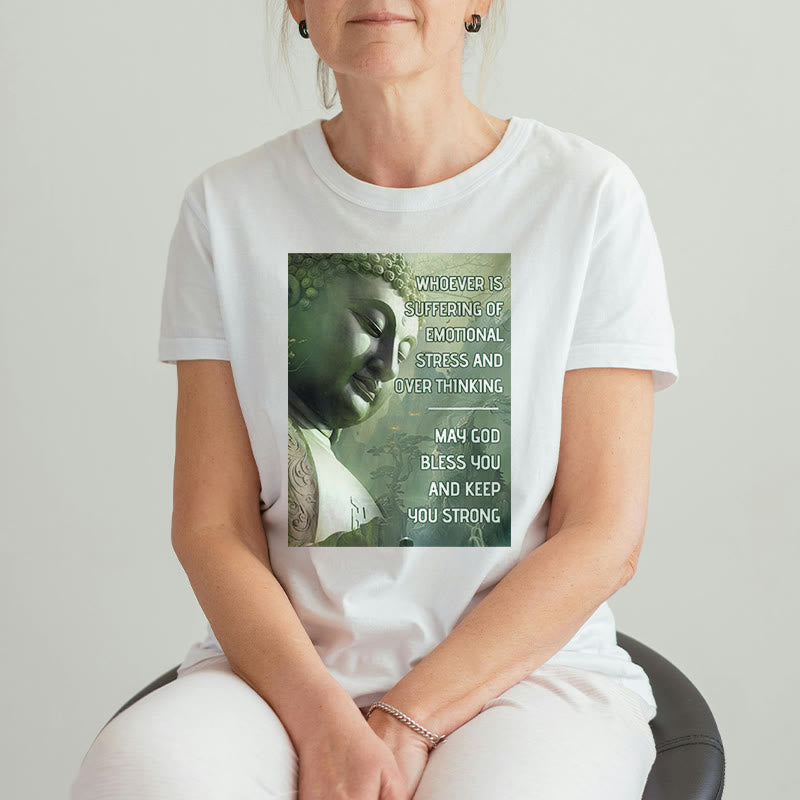 Buddha Stones Whoever Is Suffering Of Emotional Stress Tee T-shirt